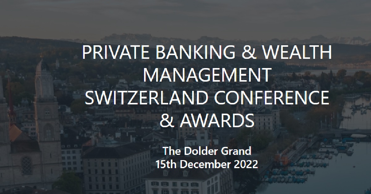 PRIVATE BANKING & WEALTH MANAGEMENT SWITZERLAND CONFERENCE & AWARDS
