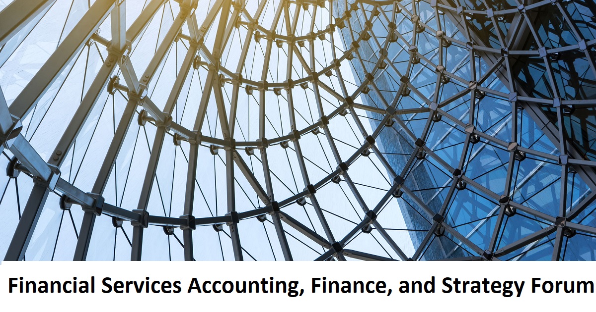 Financial Services Accounting, Finance, and Strategy Forum