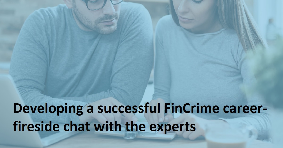 Developing a successful FinCrime career-fireside chat with the experts