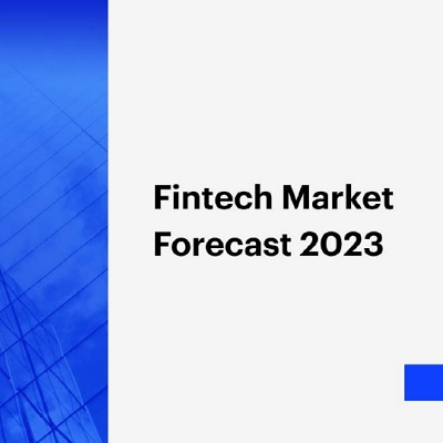 Fintech Market Forecast 2023
