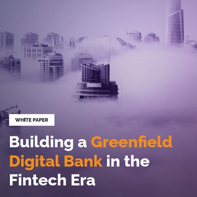 Building a Greenfield Digital Bank in the Fintech Era